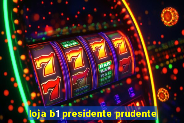 loja b1 presidente prudente